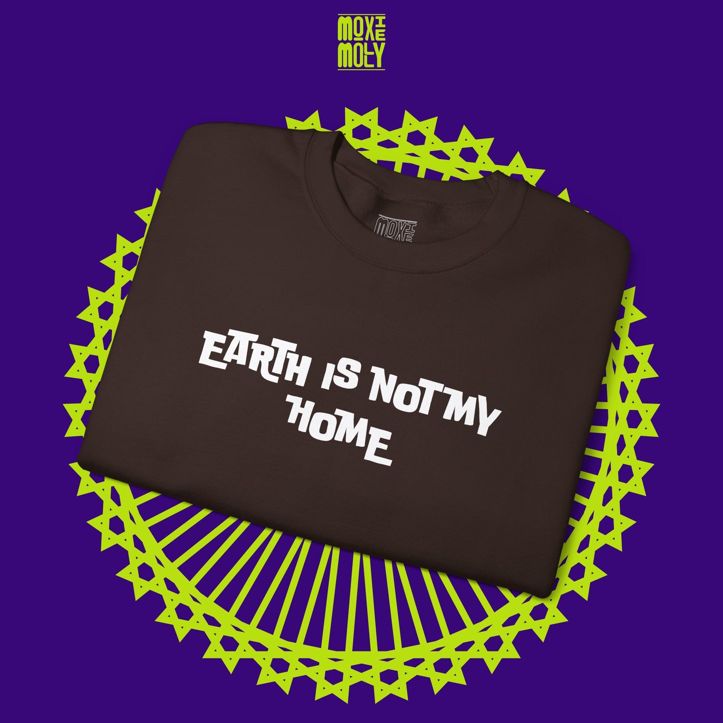 Earth Is Not My Home Sweatshirt