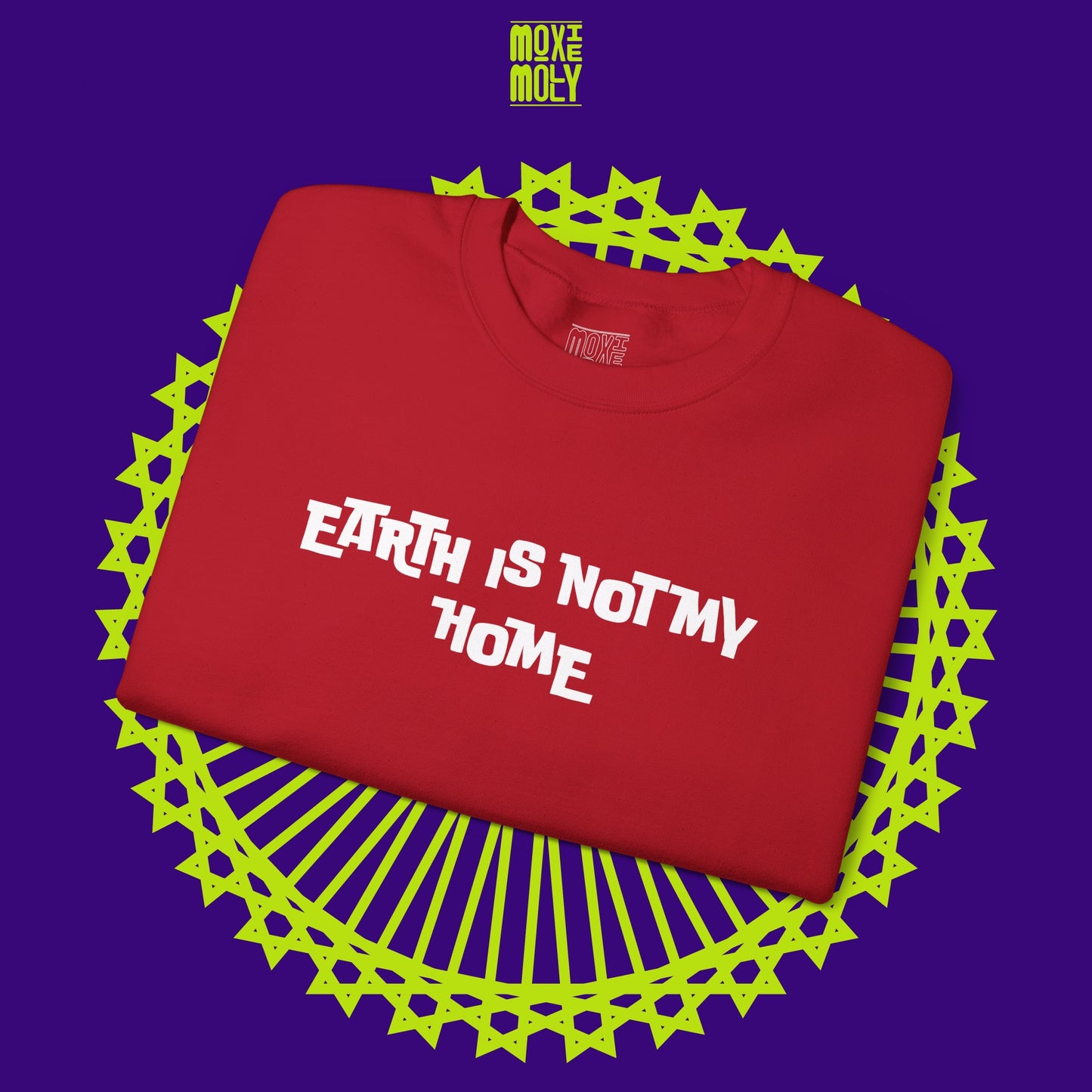 Earth Is Not My Home Sweatshirt