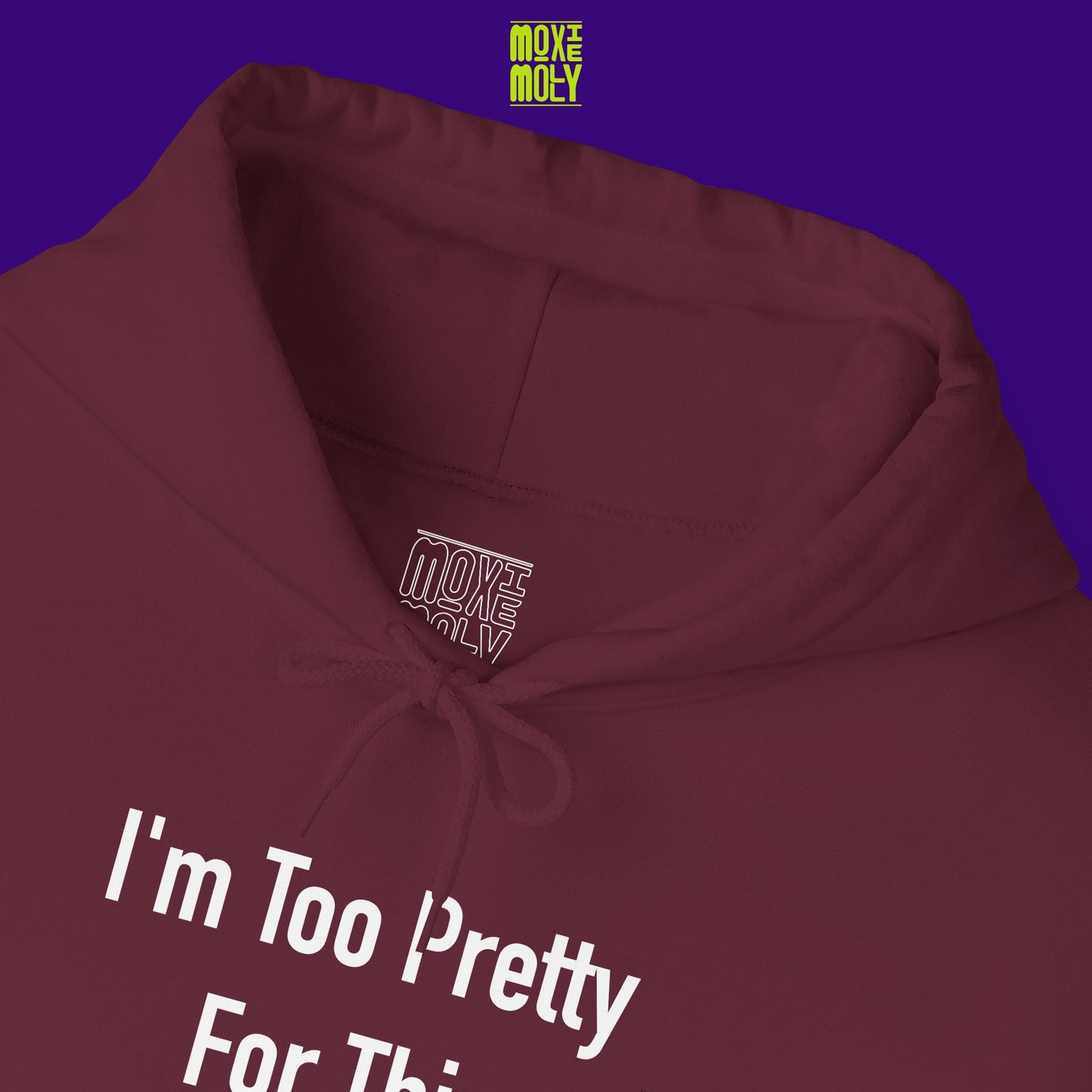 I'm Too Pretty for This Hoodie