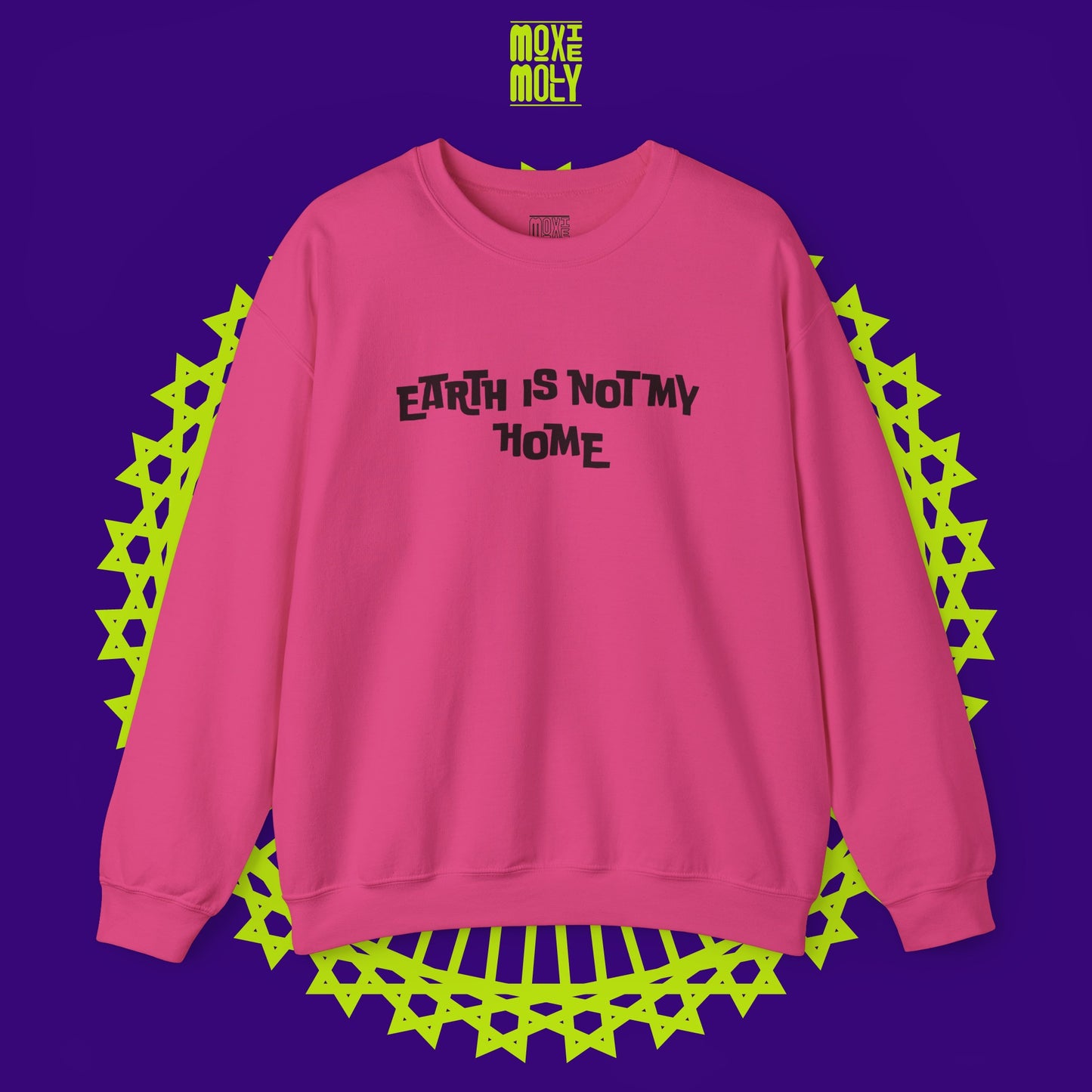 Earth Is Not My Home Sweatshirt