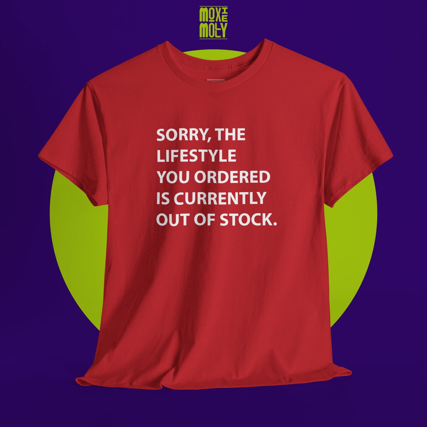 Sorry, The Lifestyle You Ordered Is Currently Out Of Stock Tee