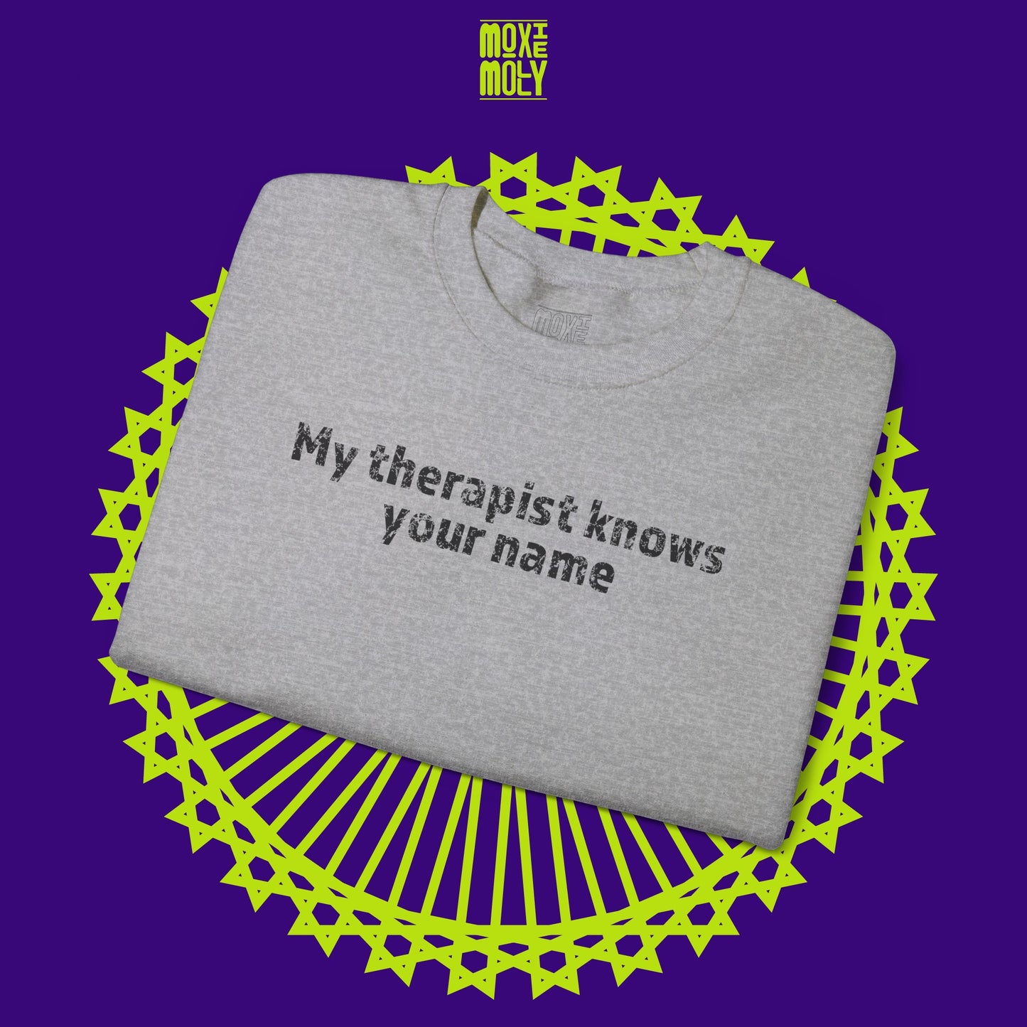 My Therapist Knows Your Name Sweatshirt