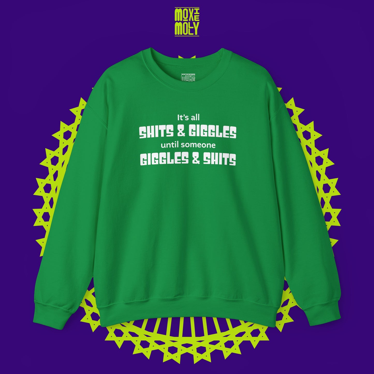 It's All Shits Giggles Until Someone Giggles Shits Sweatshirt