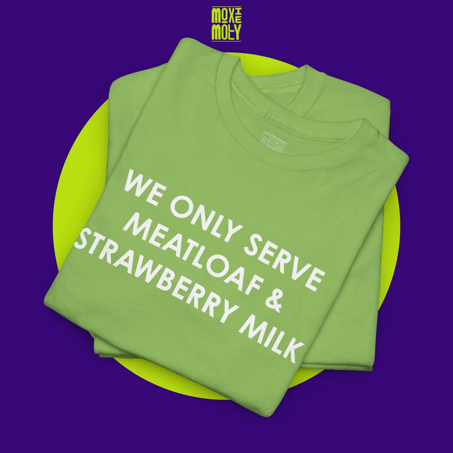 We Only Serve Meatloaf and Strawberry Milk Tee