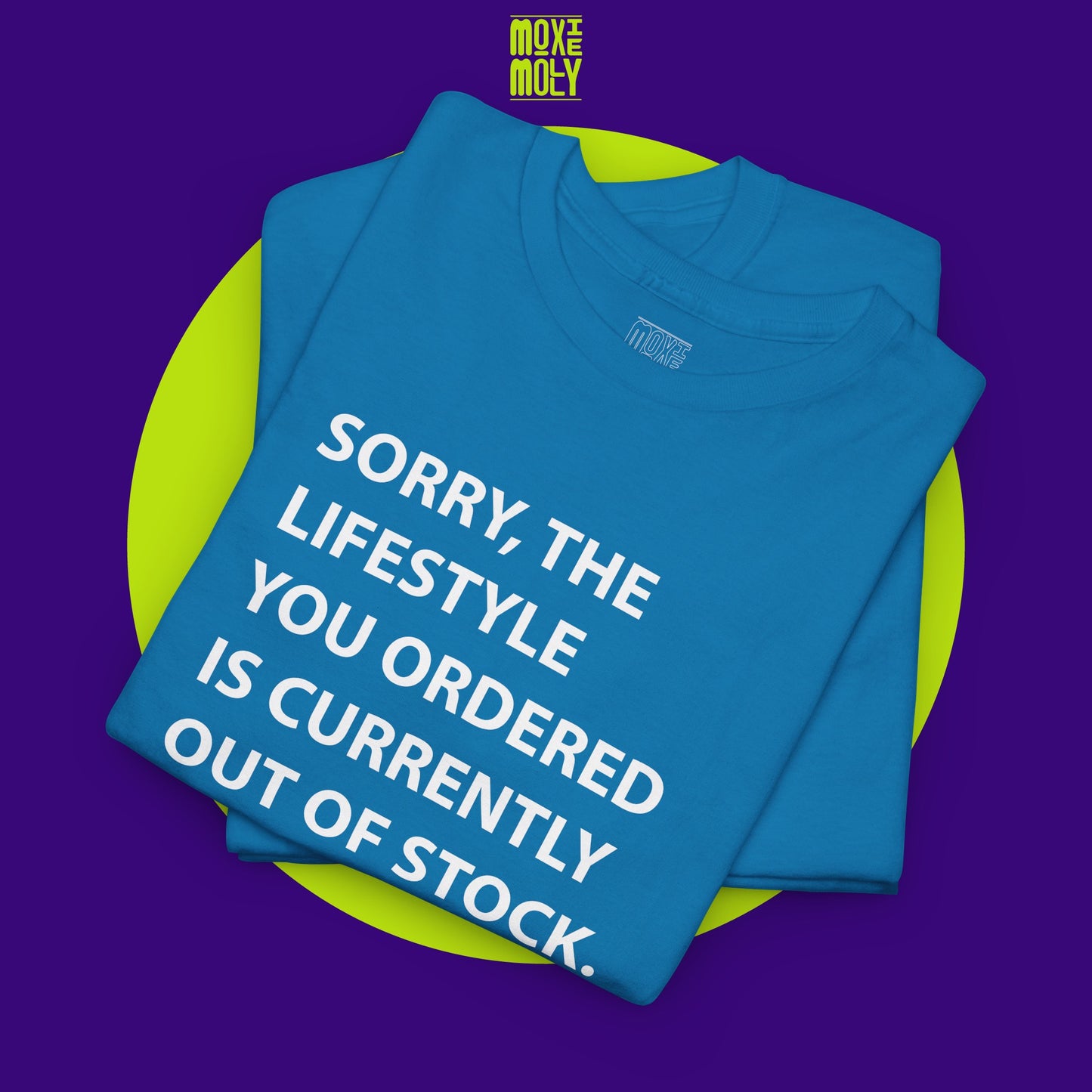 Sorry, The Lifestyle You Ordered Is Currently Out Of Stock Tee