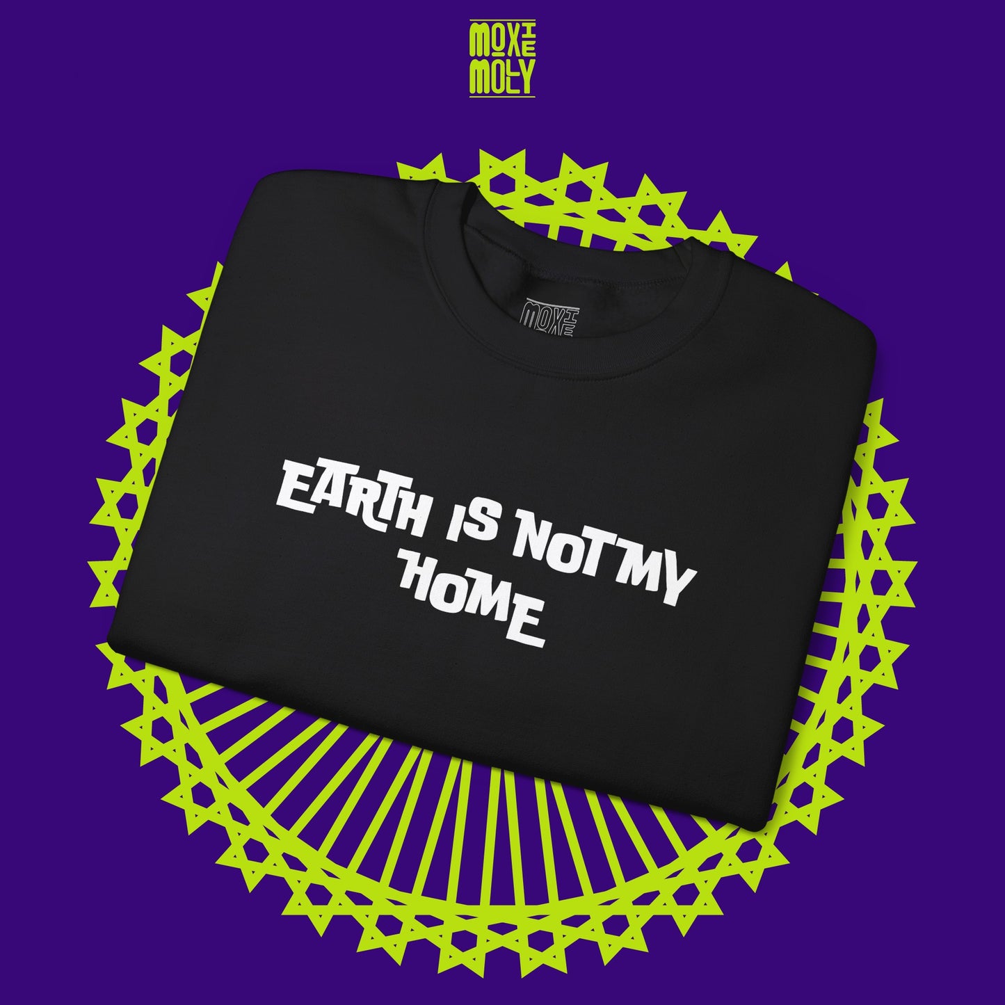 Earth Is Not My Home Sweatshirt