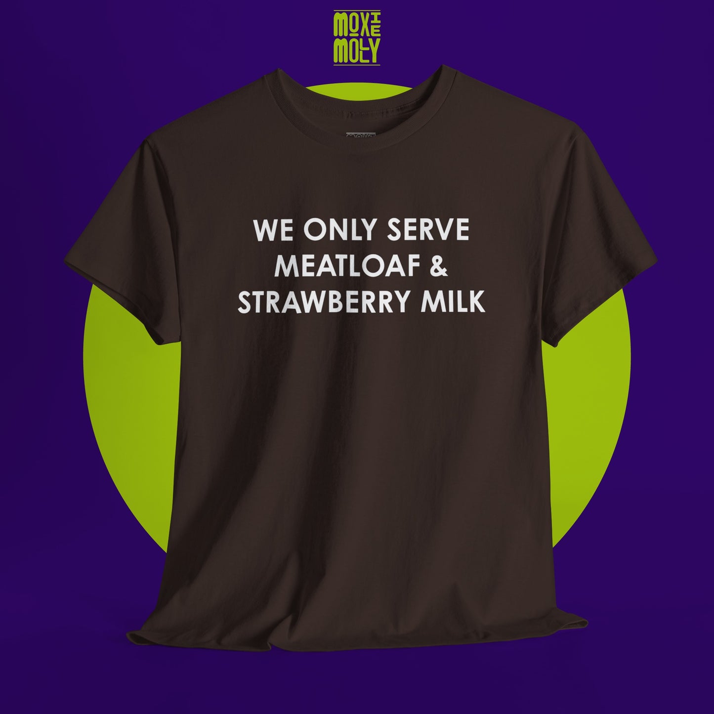 We Only Serve Meatloaf and Strawberry Milk Tee