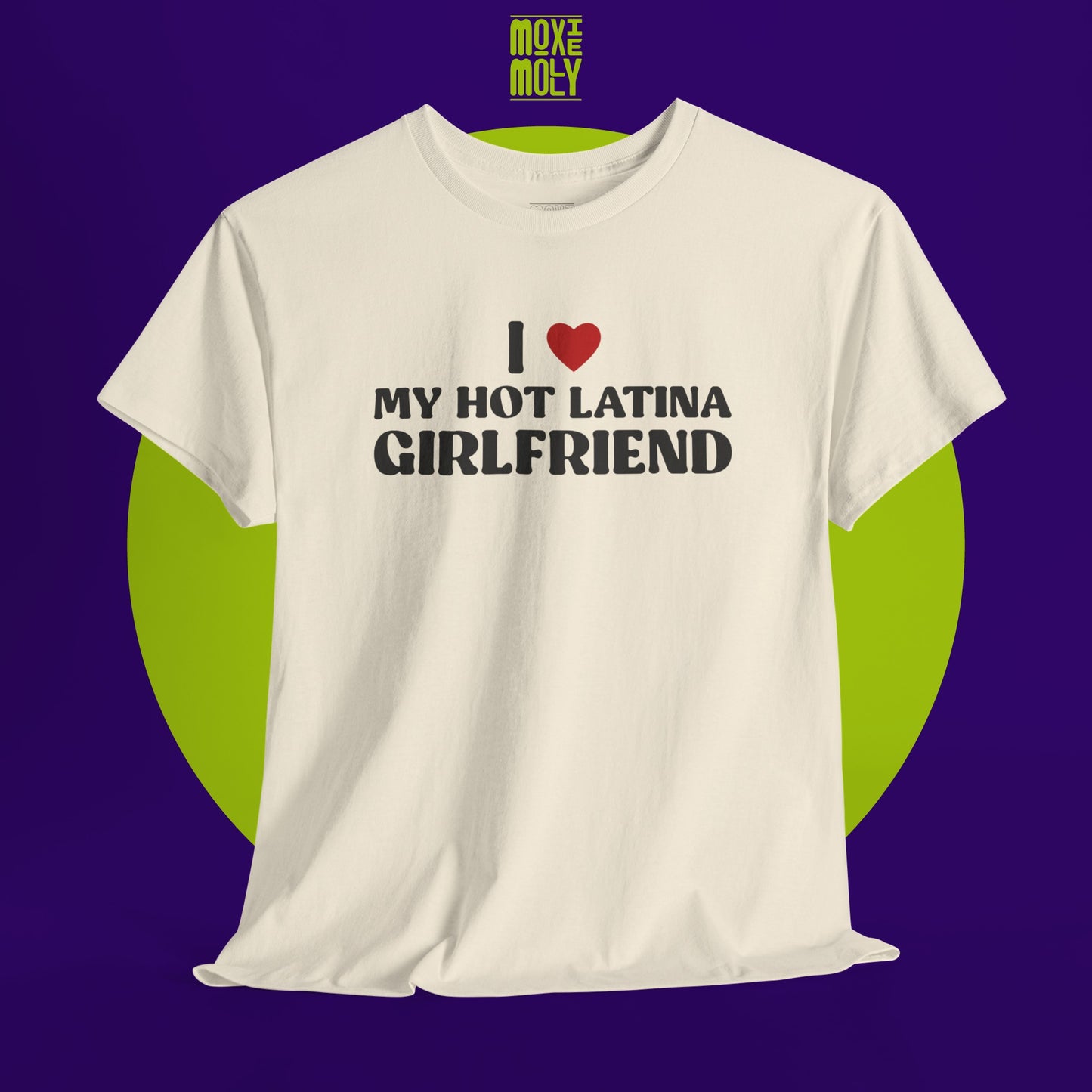 I Love My Hot Latina Girlfriend Tee