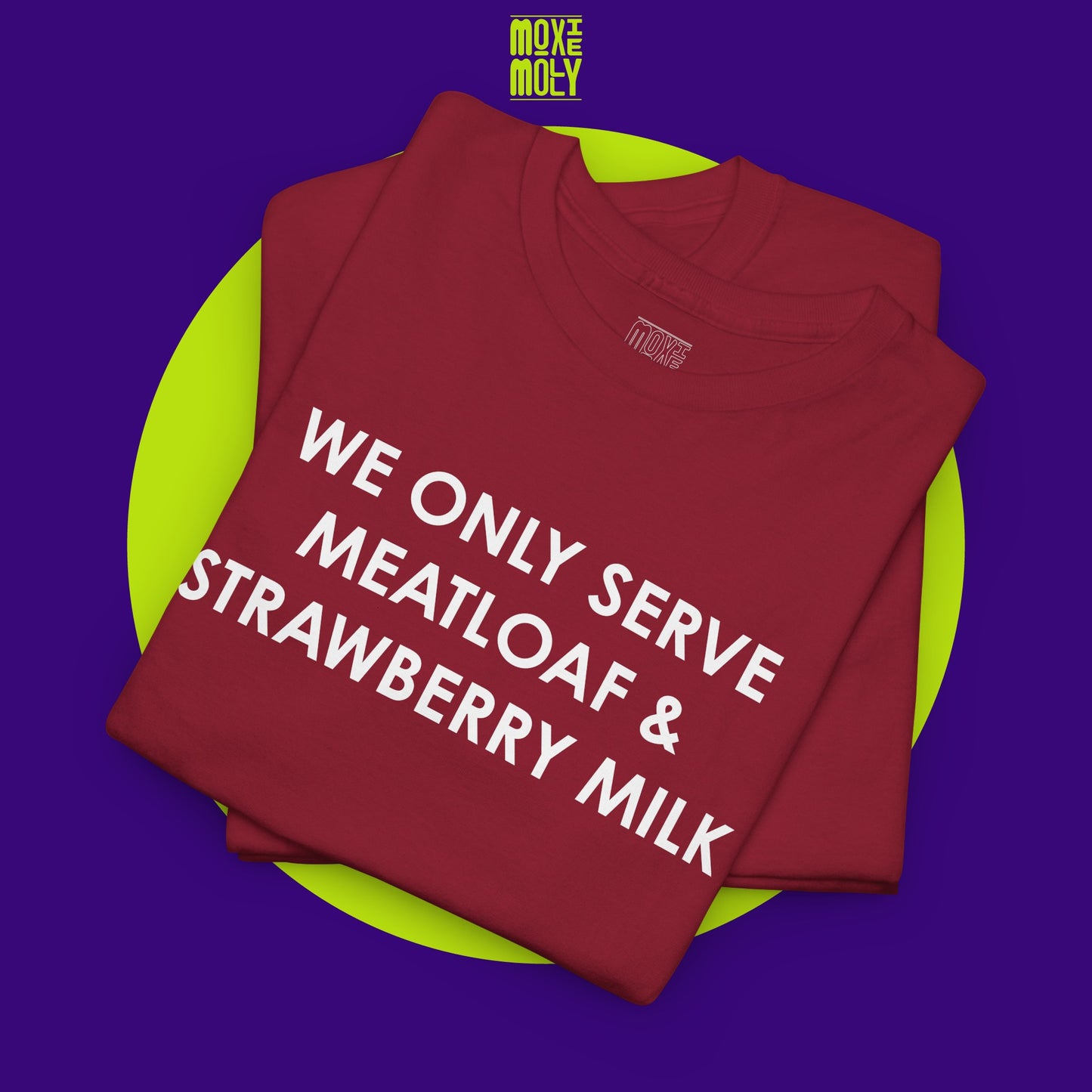 We Only Serve Meatloaf and Strawberry Milk Tee