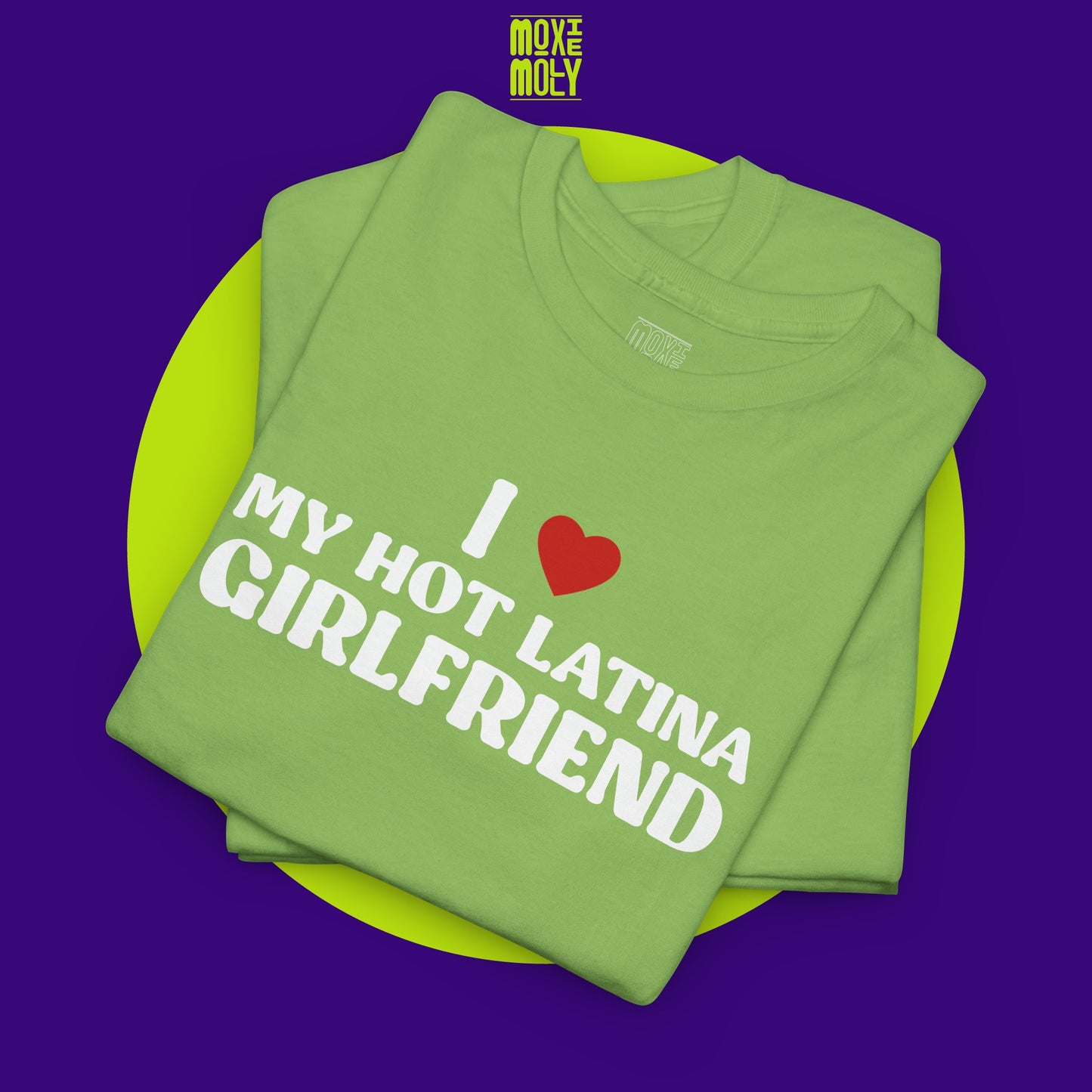 I Love My Hot Latina Girlfriend Tee