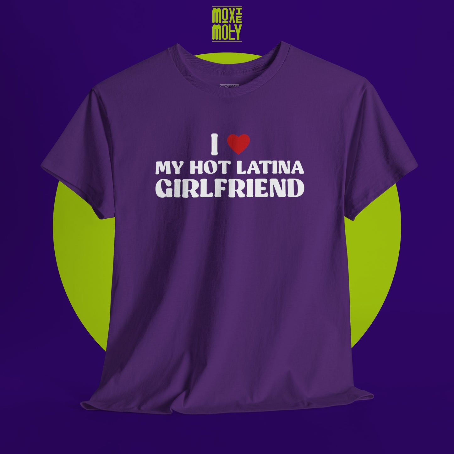 I Love My Hot Latina Girlfriend Tee