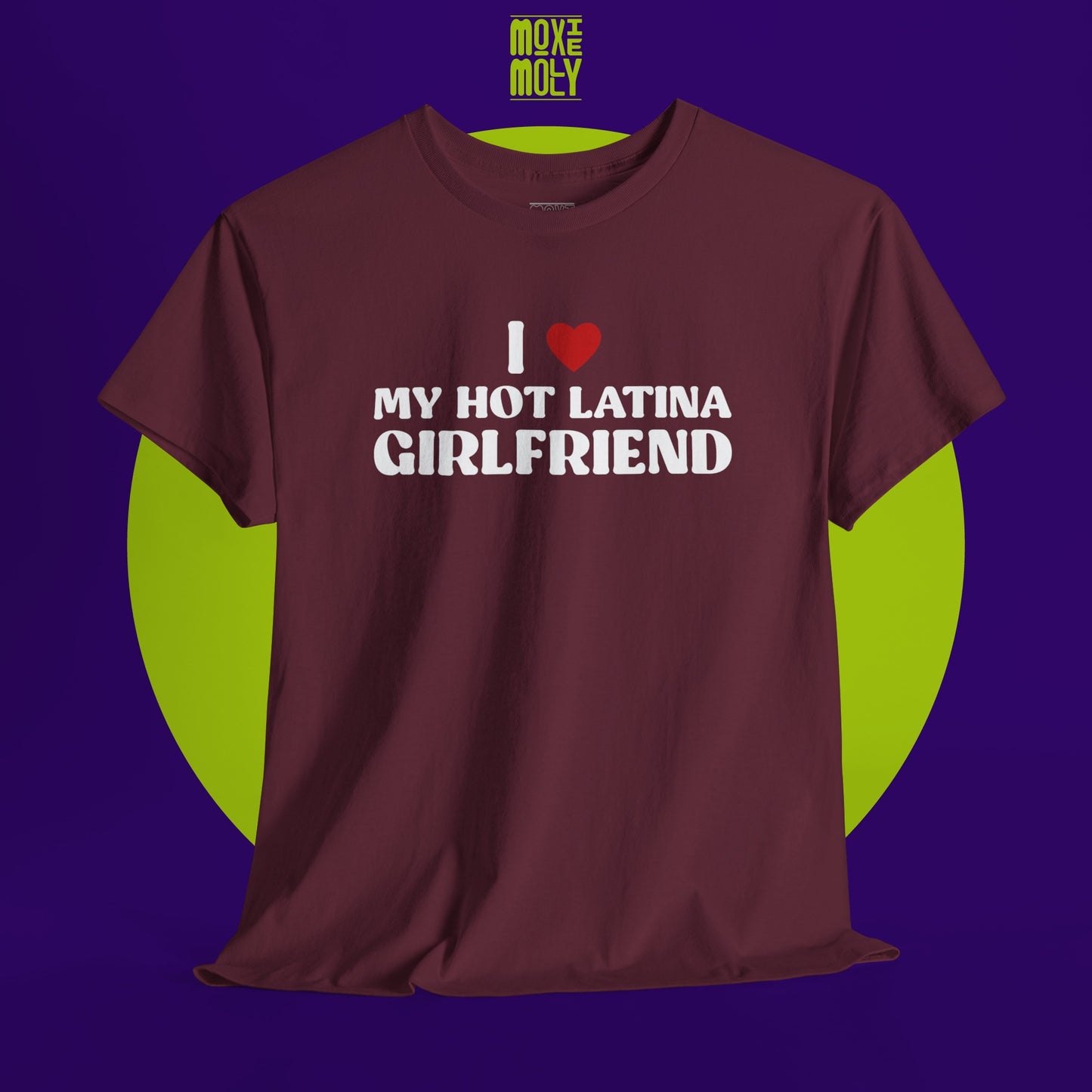 I Love My Hot Latina Girlfriend Tee