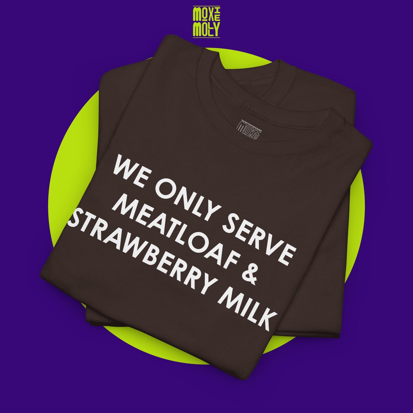 We Only Serve Meatloaf and Strawberry Milk Tee