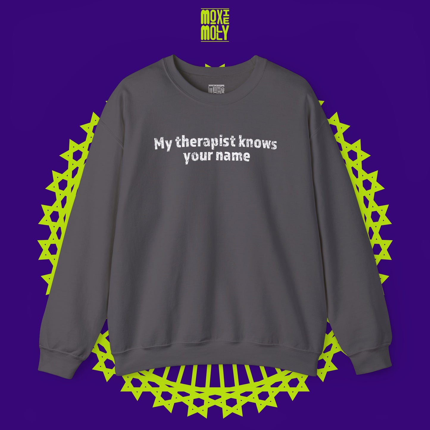 My Therapist Knows Your Name Sweatshirt