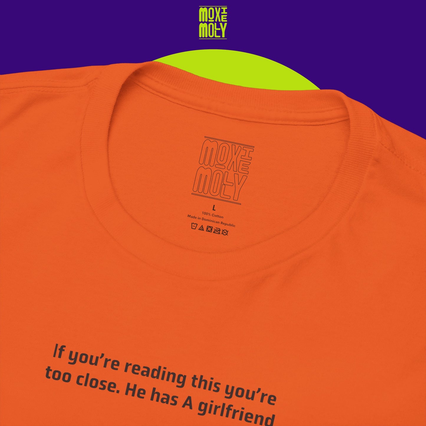 If You're Reading This You're Too Close He Has A Girlfriend Tee