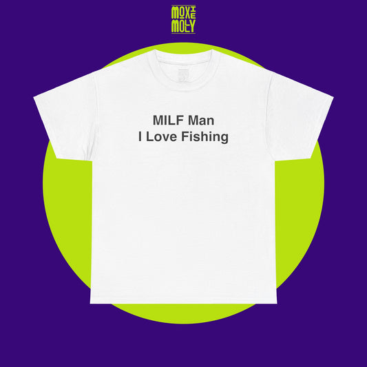 MILF Man I Love Fishing Tee