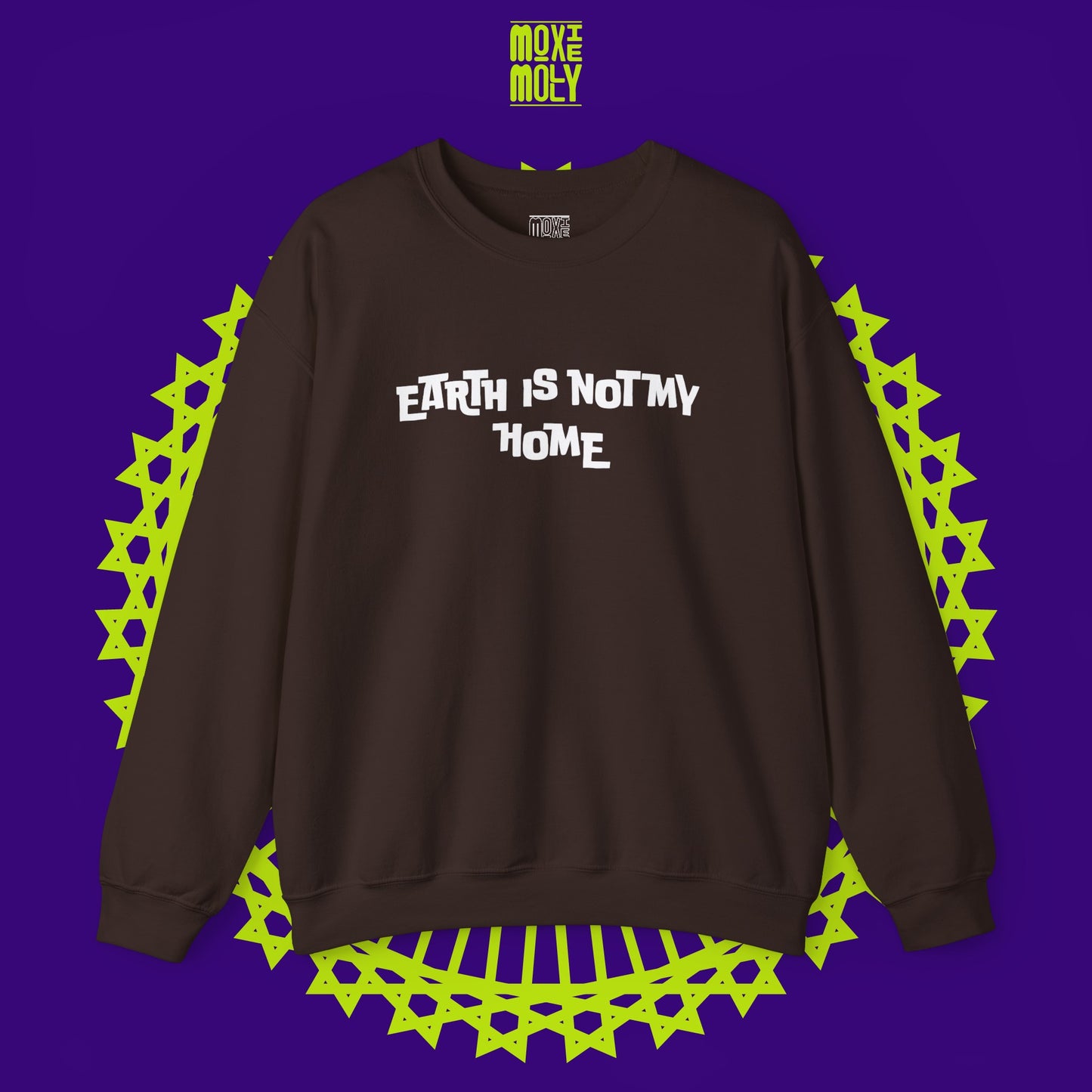 Earth Is Not My Home Sweatshirt